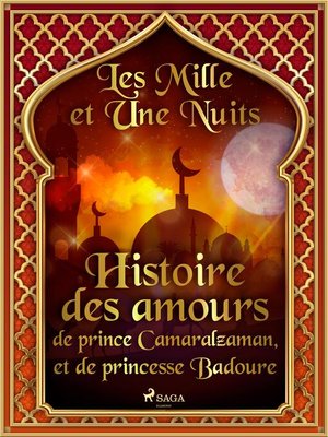 cover image of Histoire des amours de prince Camaralzaman, et de princesse Badoure